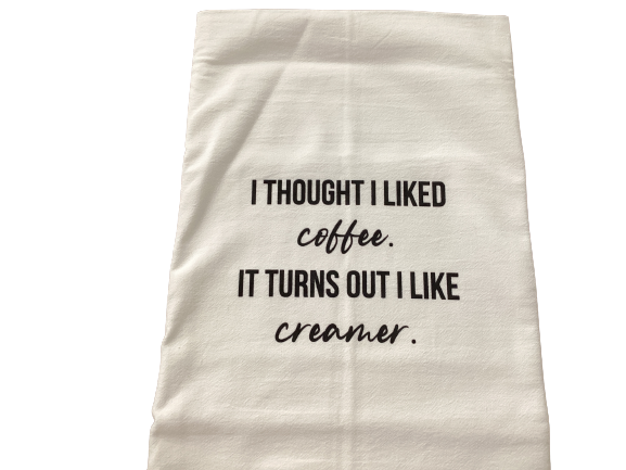I Thought I Liked Coffee Tea Towel
